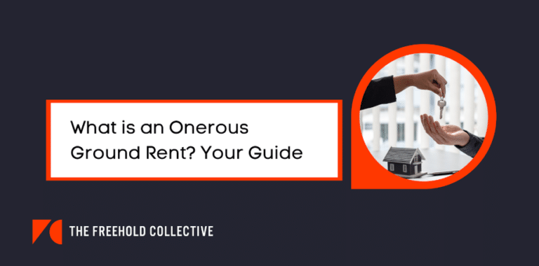 What is an Onerous Ground Rent? Your Guide | Freehold Collective