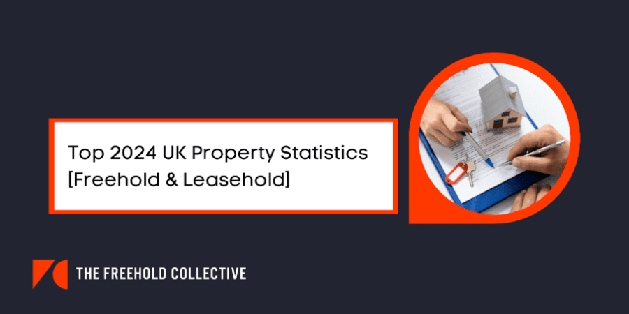 Top 2024 UK Property Statistics [Freehold & Leasehold]